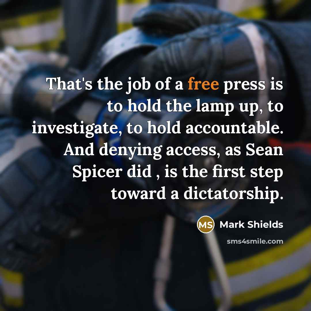 “That's the job of a free press is to hold…” quote by Mark Shields