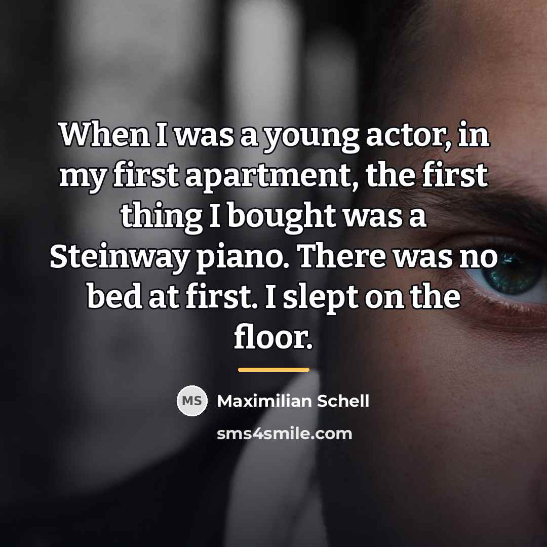 “When I was a young actor, in my first apartment,…” quote by Maximilian Schell