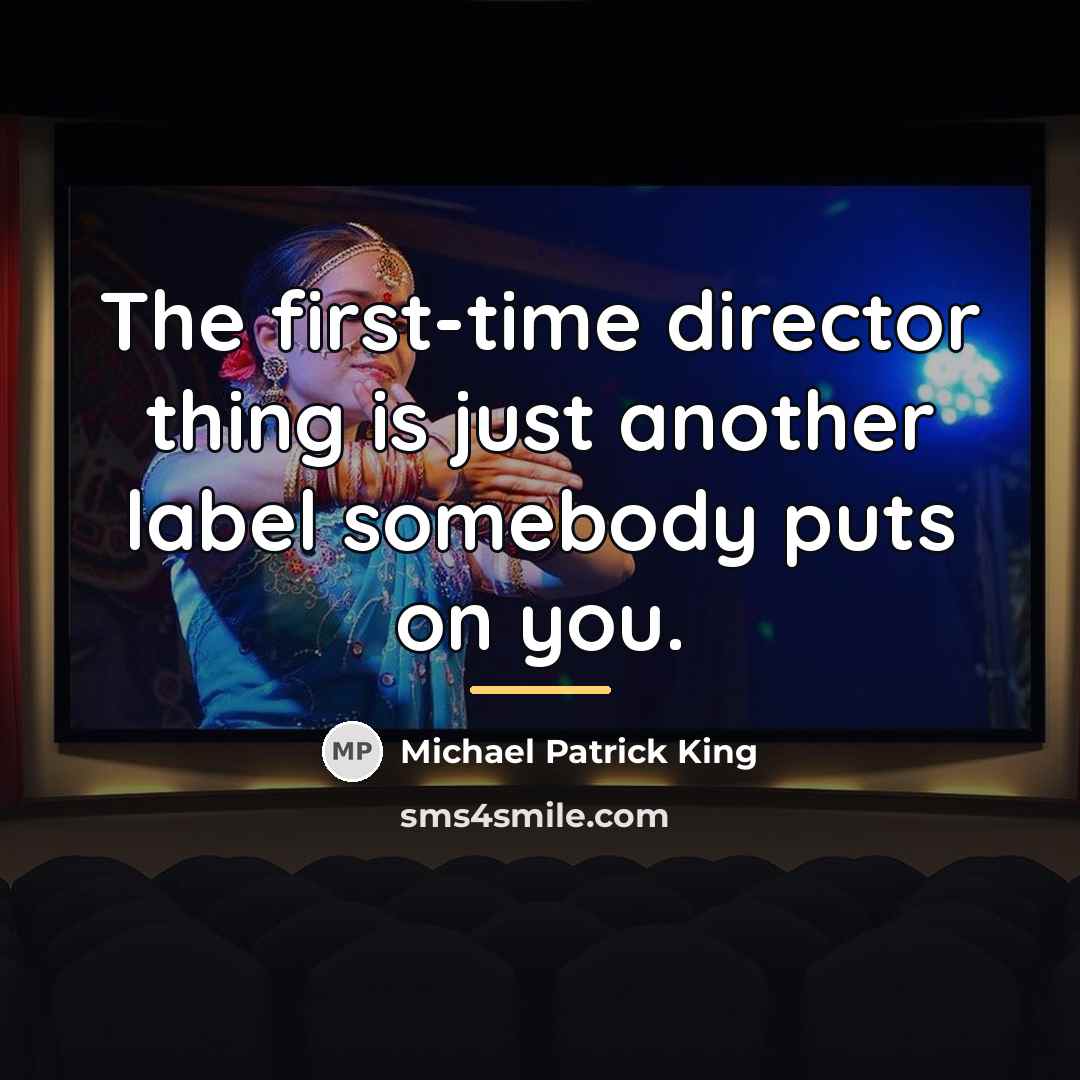 “The first-time director thing is just another label somebody puts…” quote by Michael Patrick King