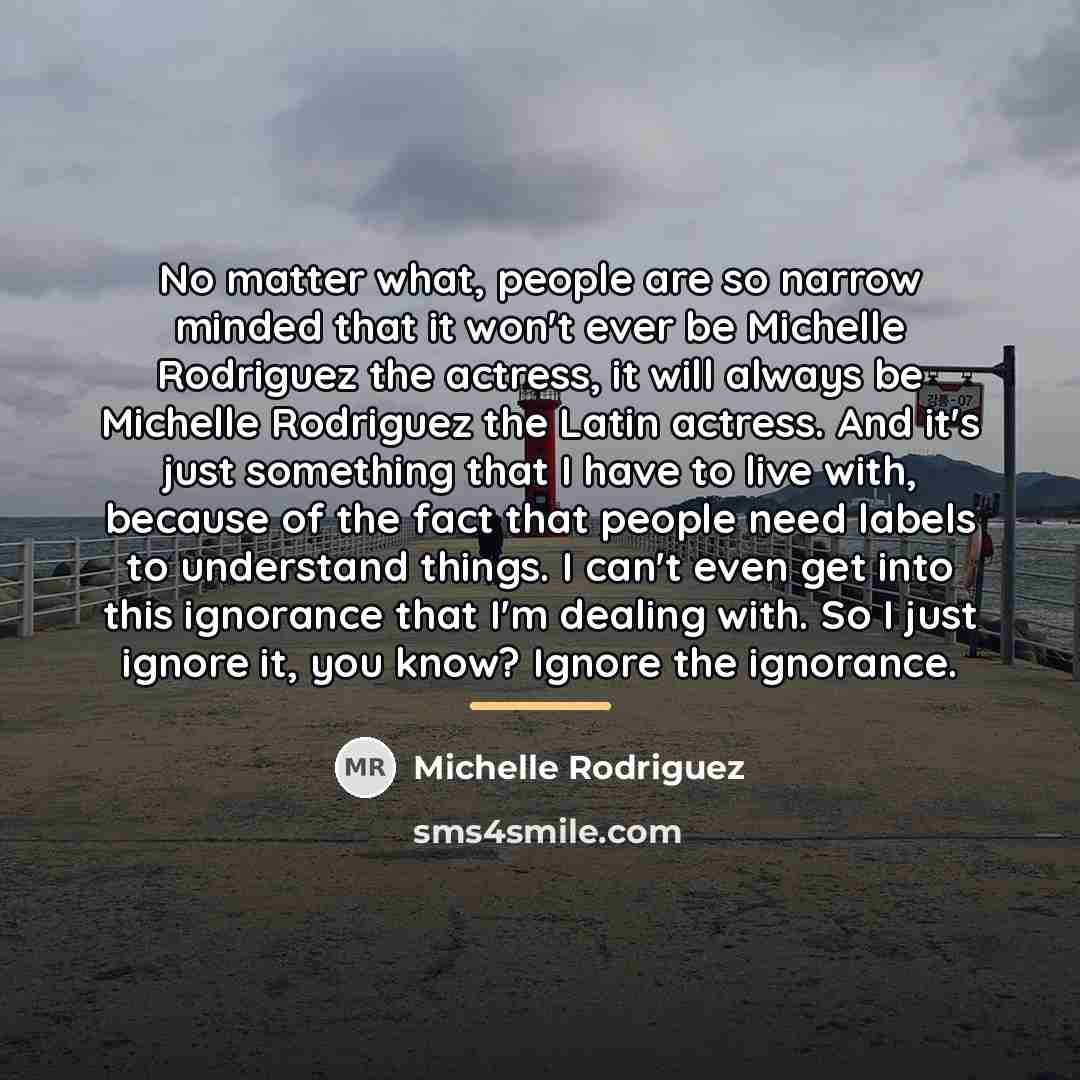 “No matter what, people are so narrow minded that it…” quote by Michelle Rodriguez