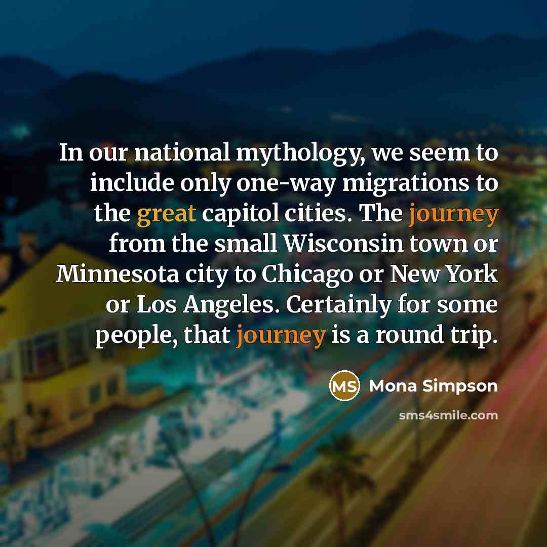 “In our national mythology, we seem to include only one-way…” quote by Mona Simpson
