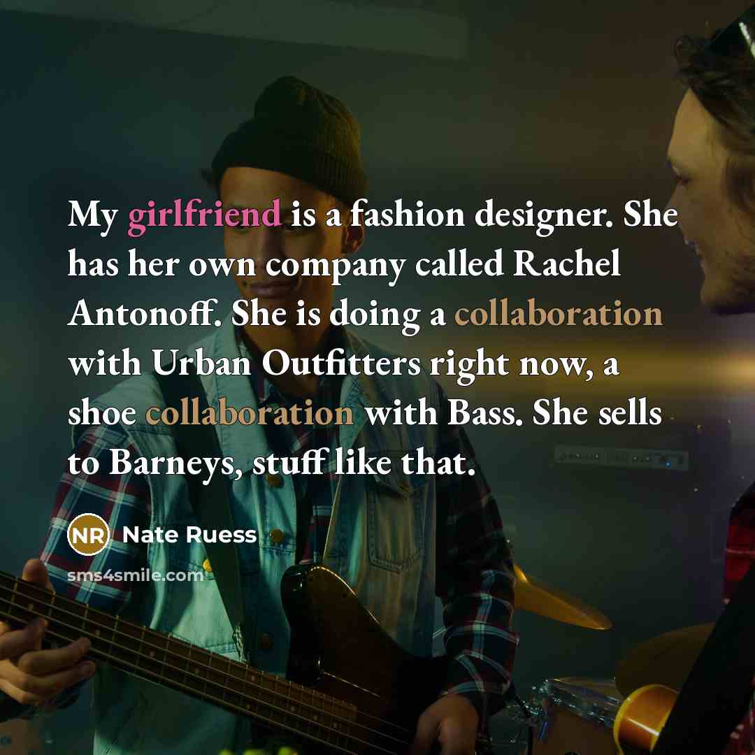 “My girlfriend is a fashion designer. She has her own…” quote by Nate Ruess