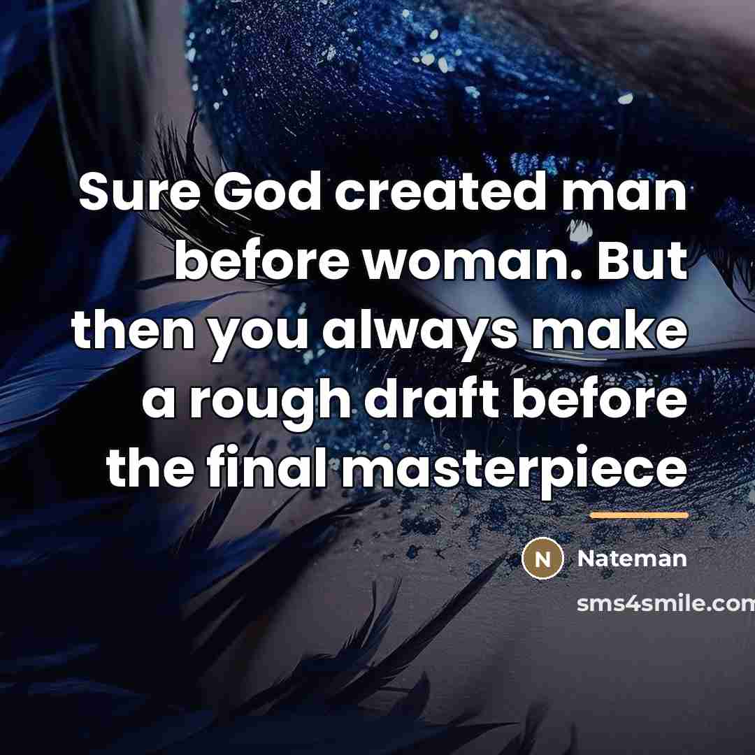 “Sure God created man before woman. But then you always…” quote by Nateman