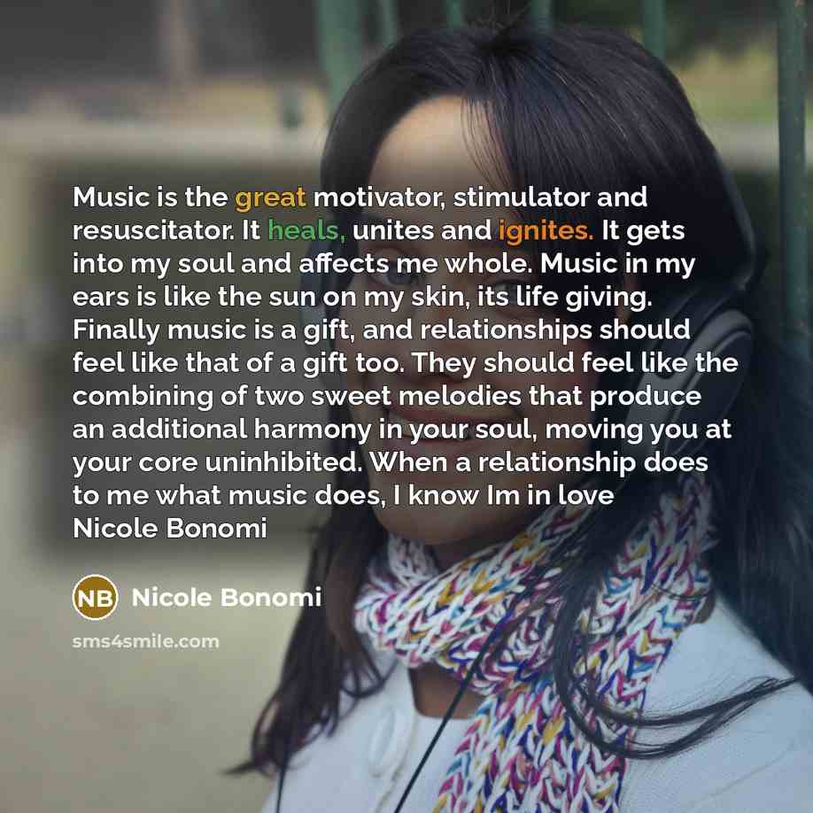 “Music is the great motivator, stimulator and resuscitator. It heals,…” quote by Nicole Bonomi