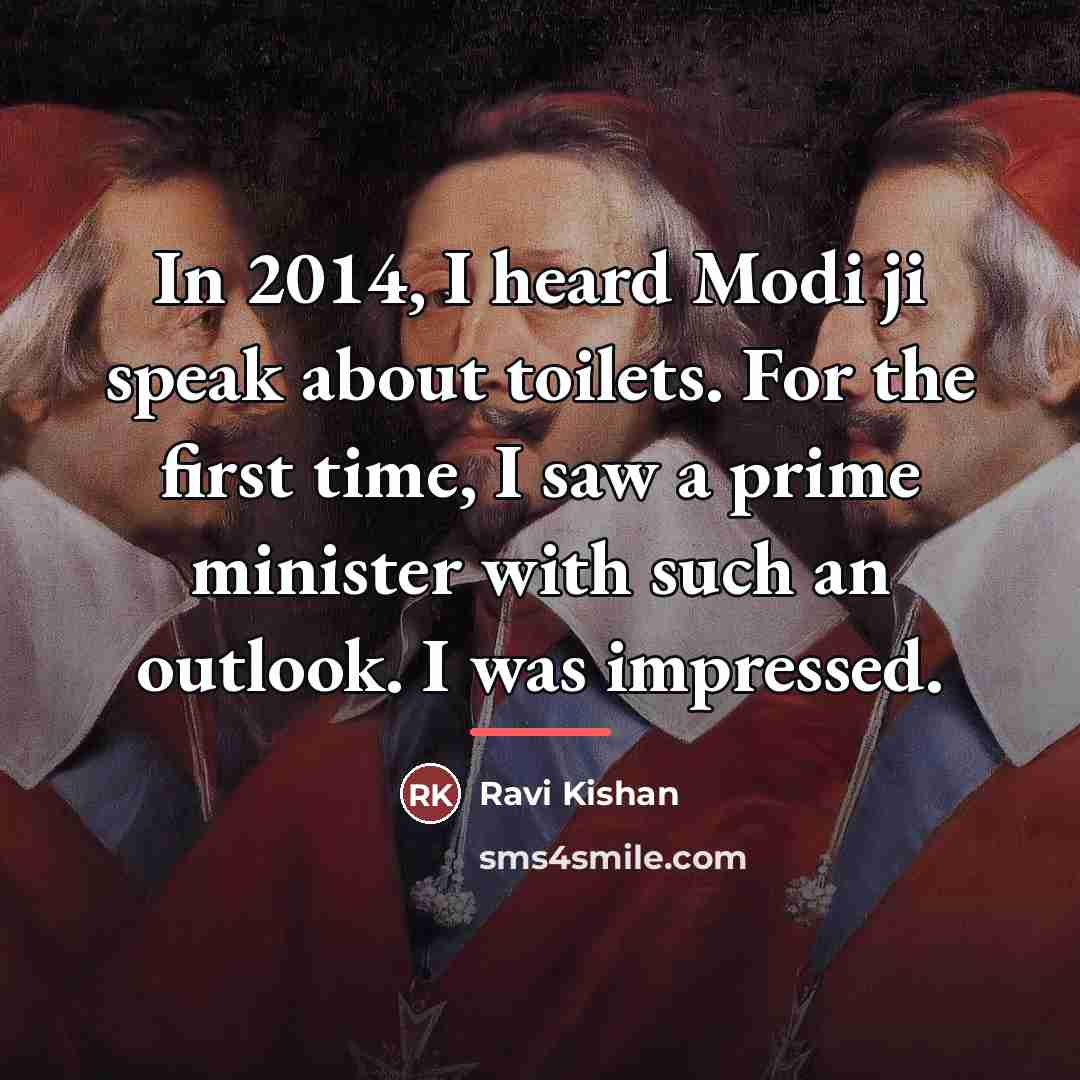 “In 2014, I heard Modi ji speak about toilets. For…” quote by Ravi Kishan