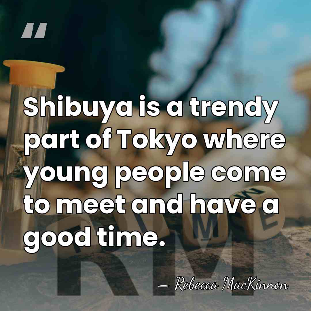 Shibuya is a trendy part of Tokyo where young people come to&hellip; - Rebecca MacKinnon