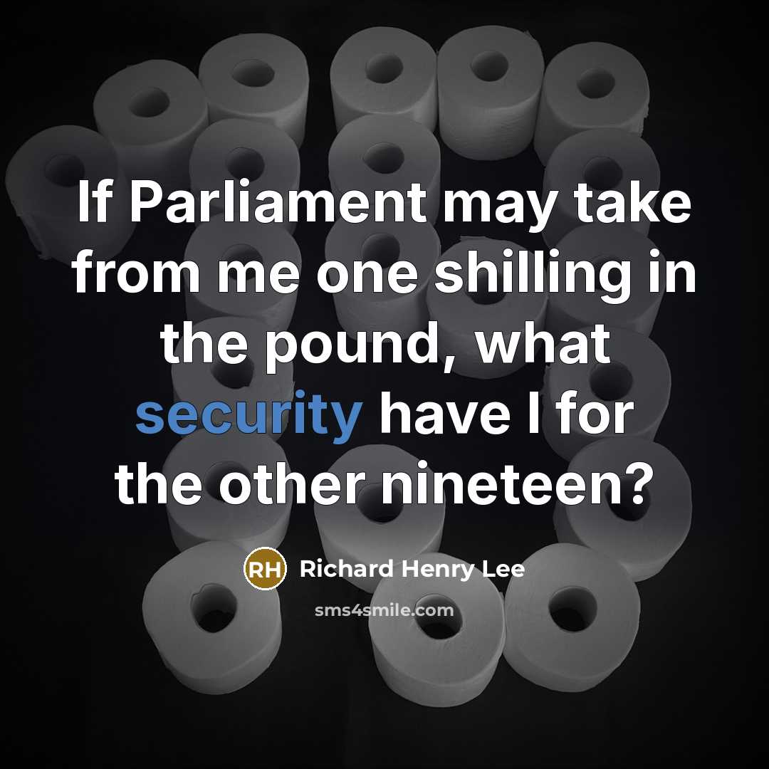 “If Parliament may take from me one shilling in the…” quote by Richard Henry Lee