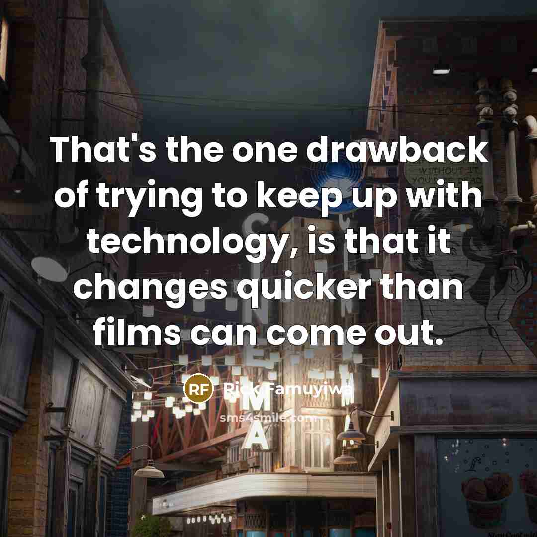 “That's the one drawback of trying to keep up with…” quote by Rick Famuyiwa