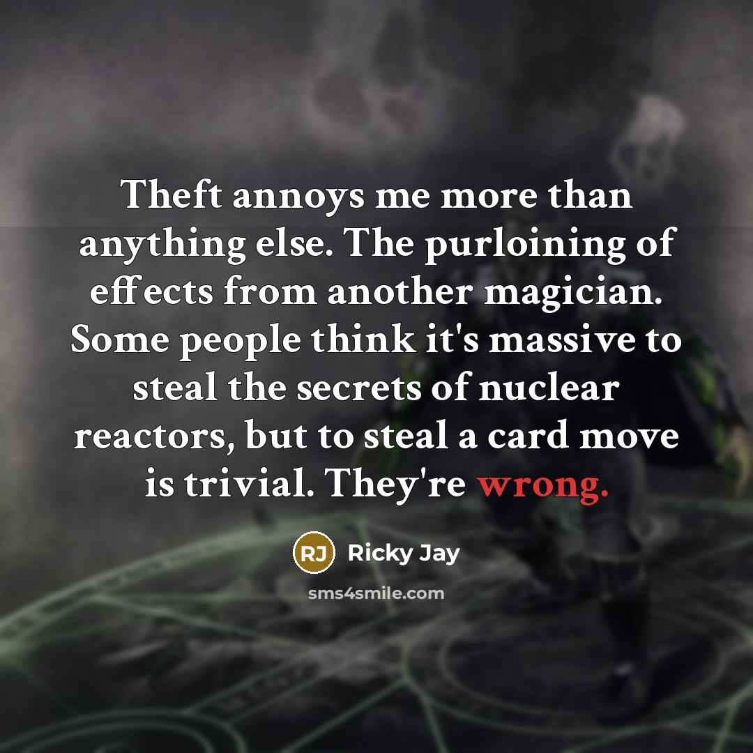 “Theft annoys me more than anything else. The purloining of…” quote by Ricky Jay