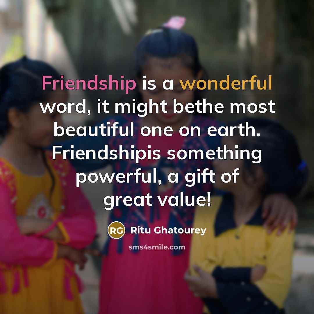 “Friendship is a wonderful word, it might bethe most beautiful…” quote by Ritu Ghatourey
