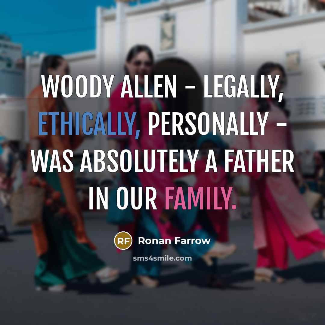 “Woody Allen - legally, ethically, personally - was absolutely a…” quote by Ronan Farrow