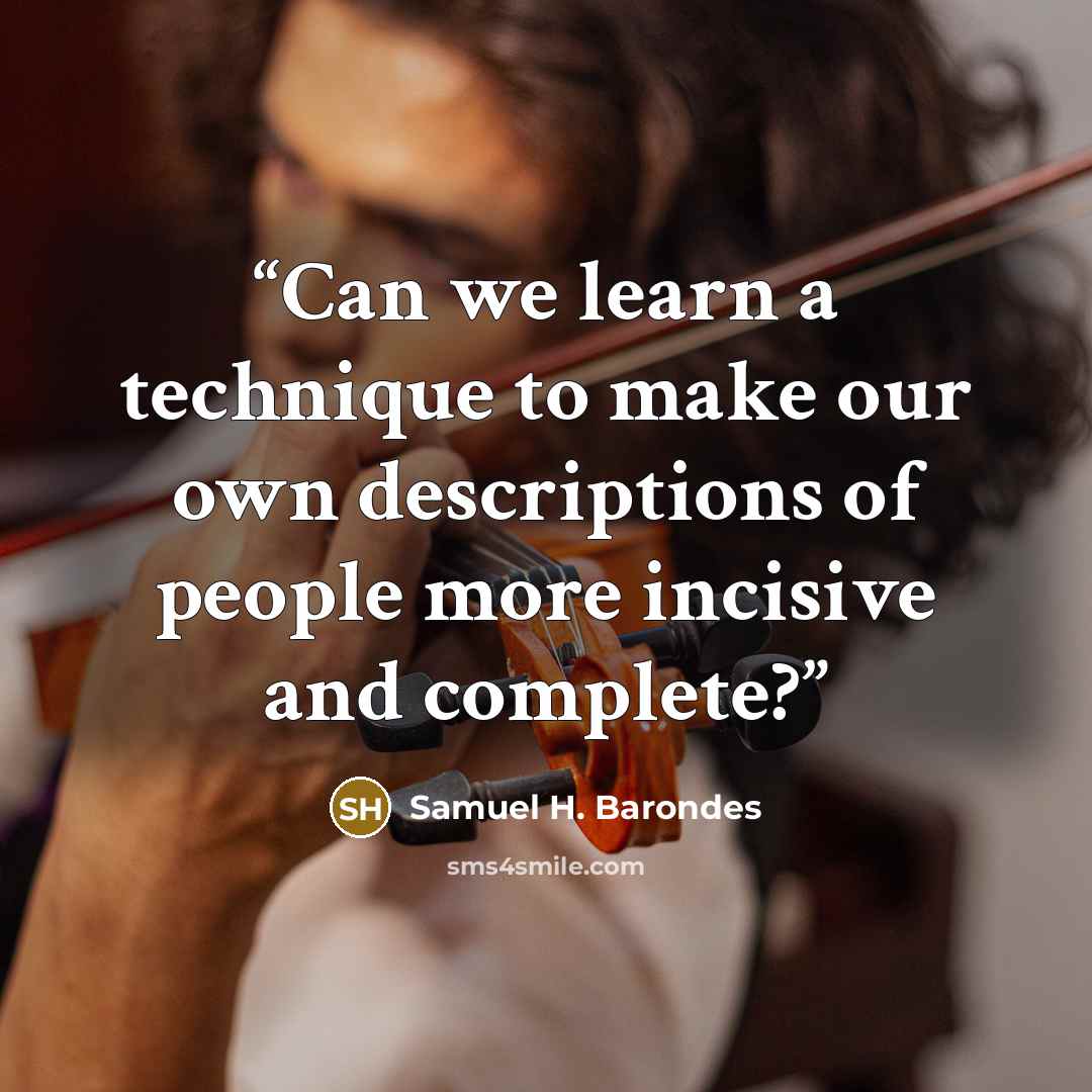 “Can we learn a technique to make our own descriptions of people more incisive and complete?” quote by Samuel H. Barondes