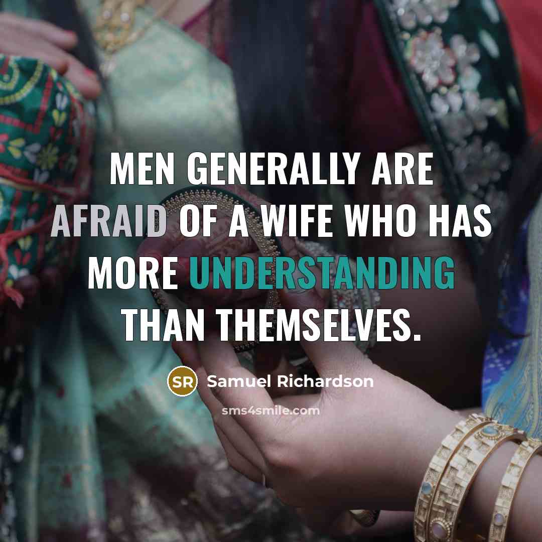 “Men generally are afraid of a wife who has more understanding than themselves.” quote by Samuel Richardson