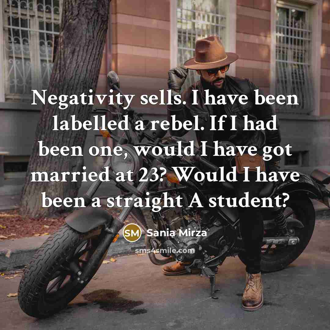 “Negativity sells. I have been labelled a rebel. If I…” quote by Sania Mirza