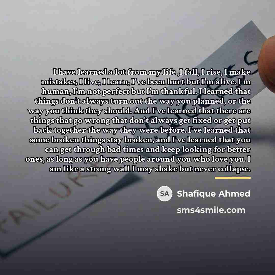 “I have learned a lot from my life ,I fall,…” quote by Shafique Ahmed