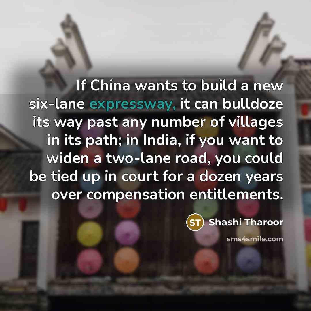 “If China wants to build a new six-lane expressway, it…” quote by Shashi Tharoor