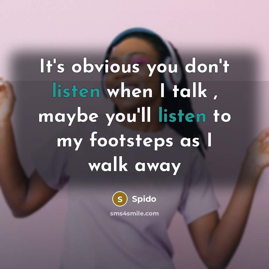 “It's obvious you don't listen when I talk , maybe…” quote by Spido