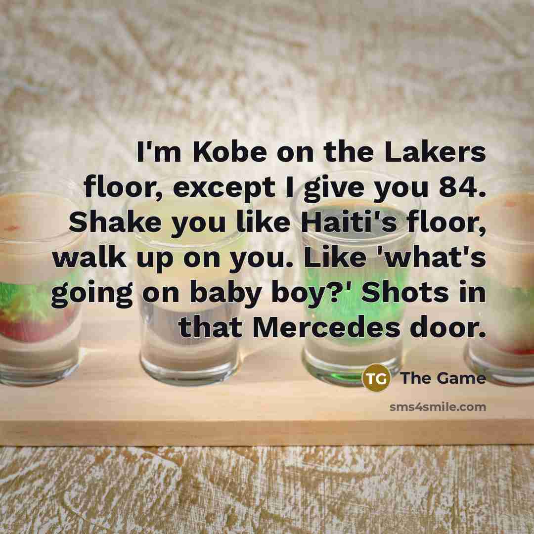 “I'm Kobe on the Lakers floor, except I give you…” quote by The Game