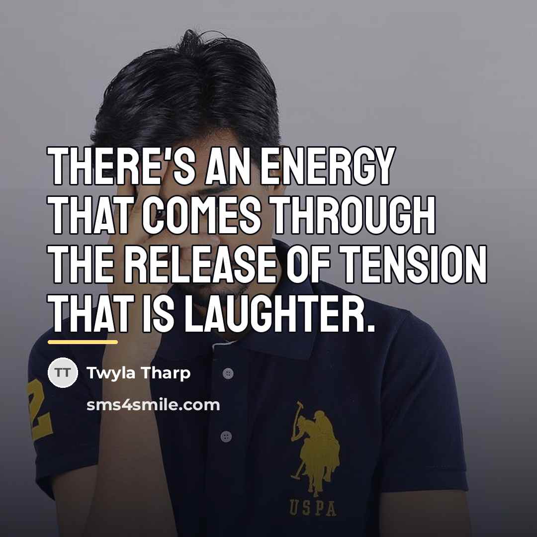 “There's an energy that comes through the release of tension…” quote by Twyla Tharp