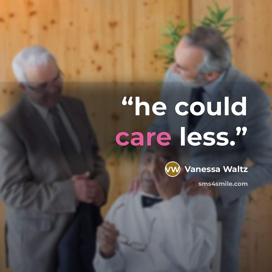 “he could care less.” quote by Vanessa Waltz