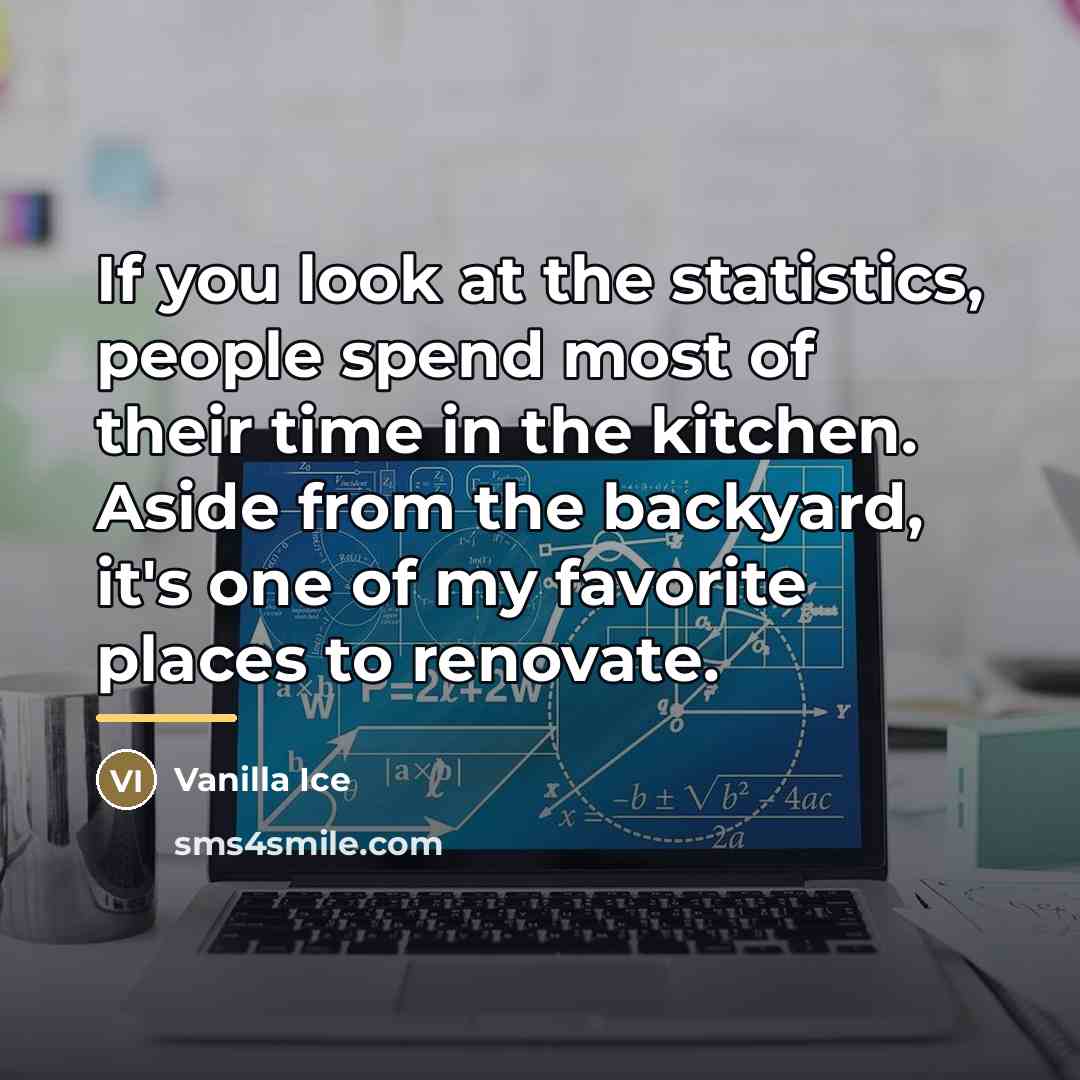 “If you look at the statistics, people spend most of…” quote by Vanilla Ice