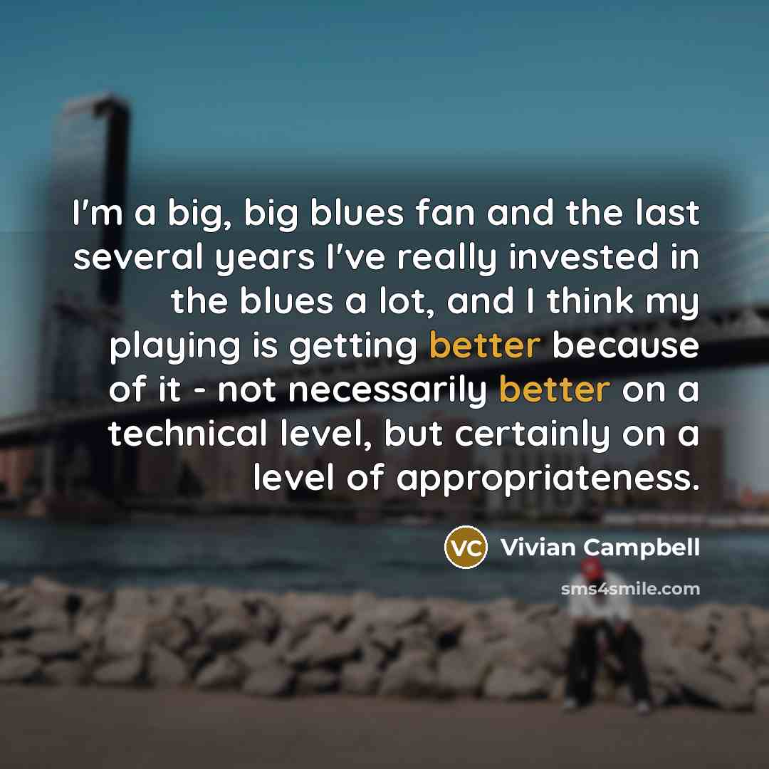 “I'm a big, big blues fan and the last several…” quote by Vivian Campbell