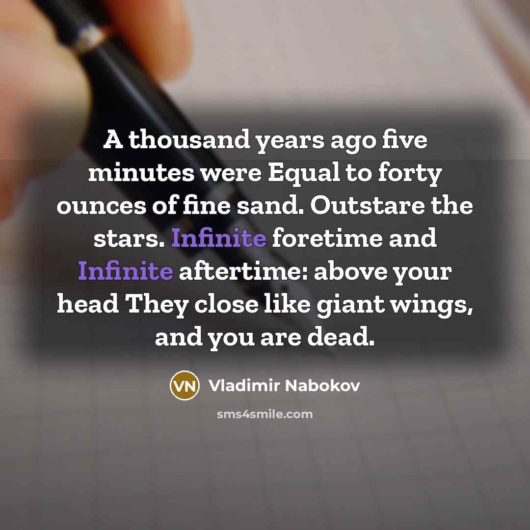 “A thousand years ago five minutes were Equal to forty…” quote by Vladimir Nabokov