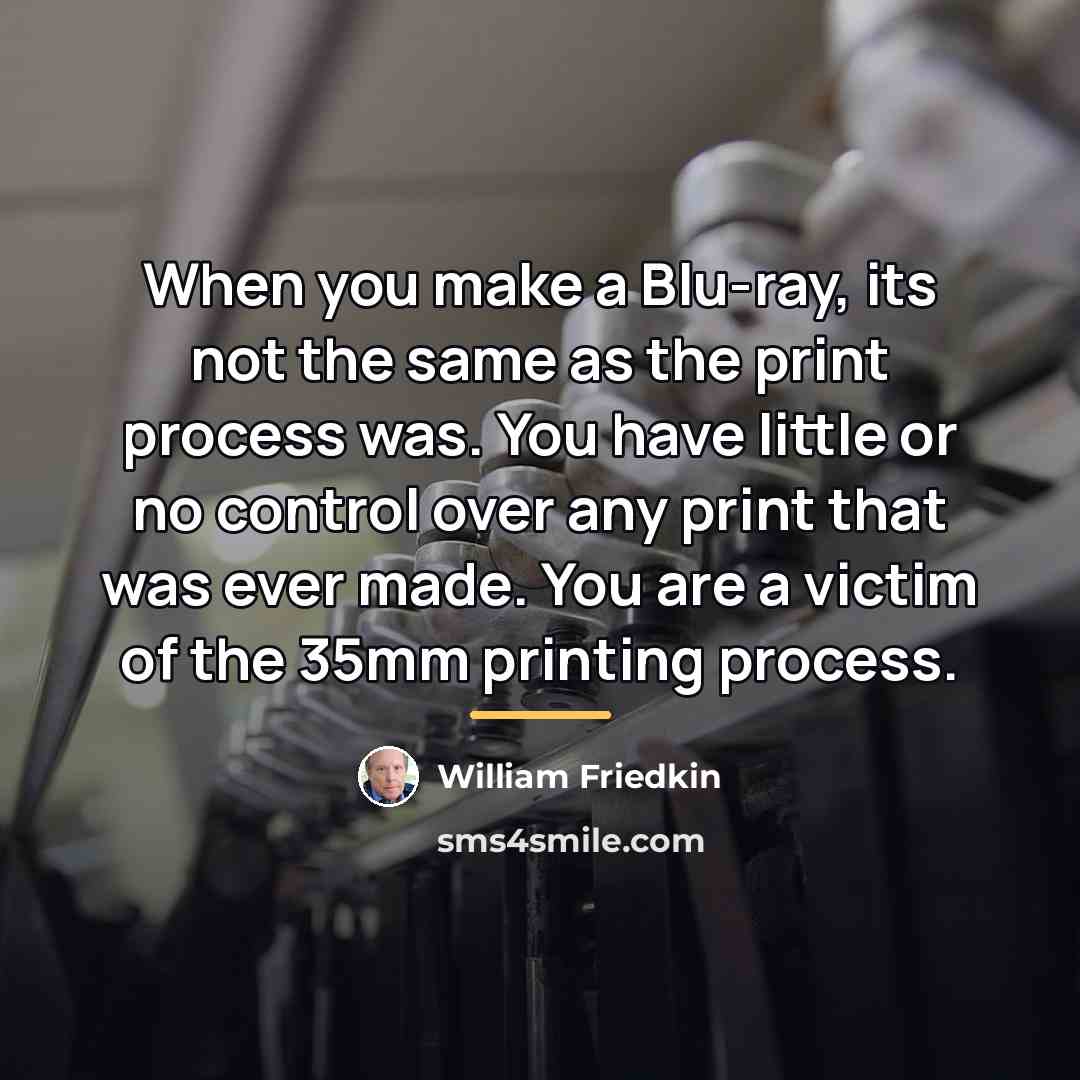 “When you make a Blu-ray, its not the same as…” quote by William Friedkin