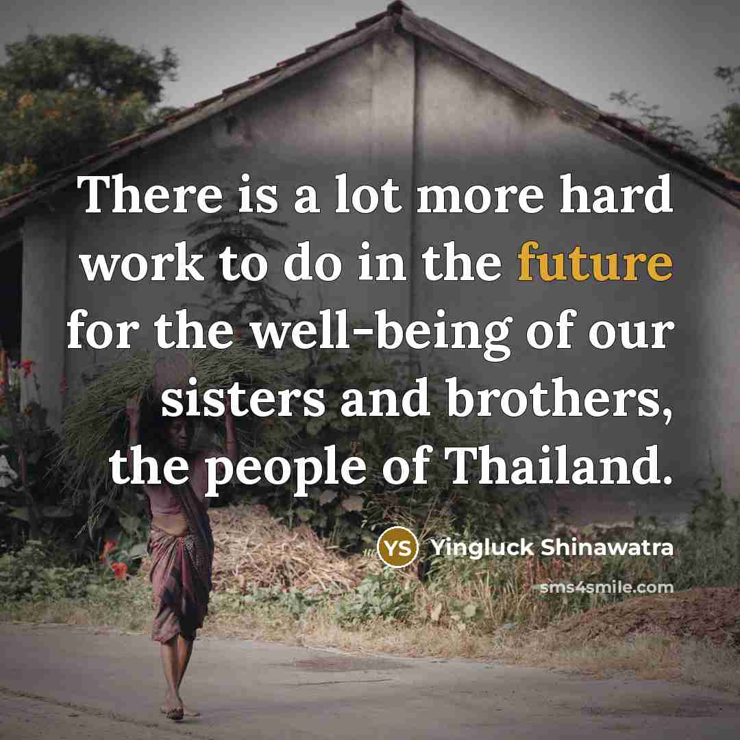 “There is a lot more hard work to do in…” quote by Yingluck Shinawatra