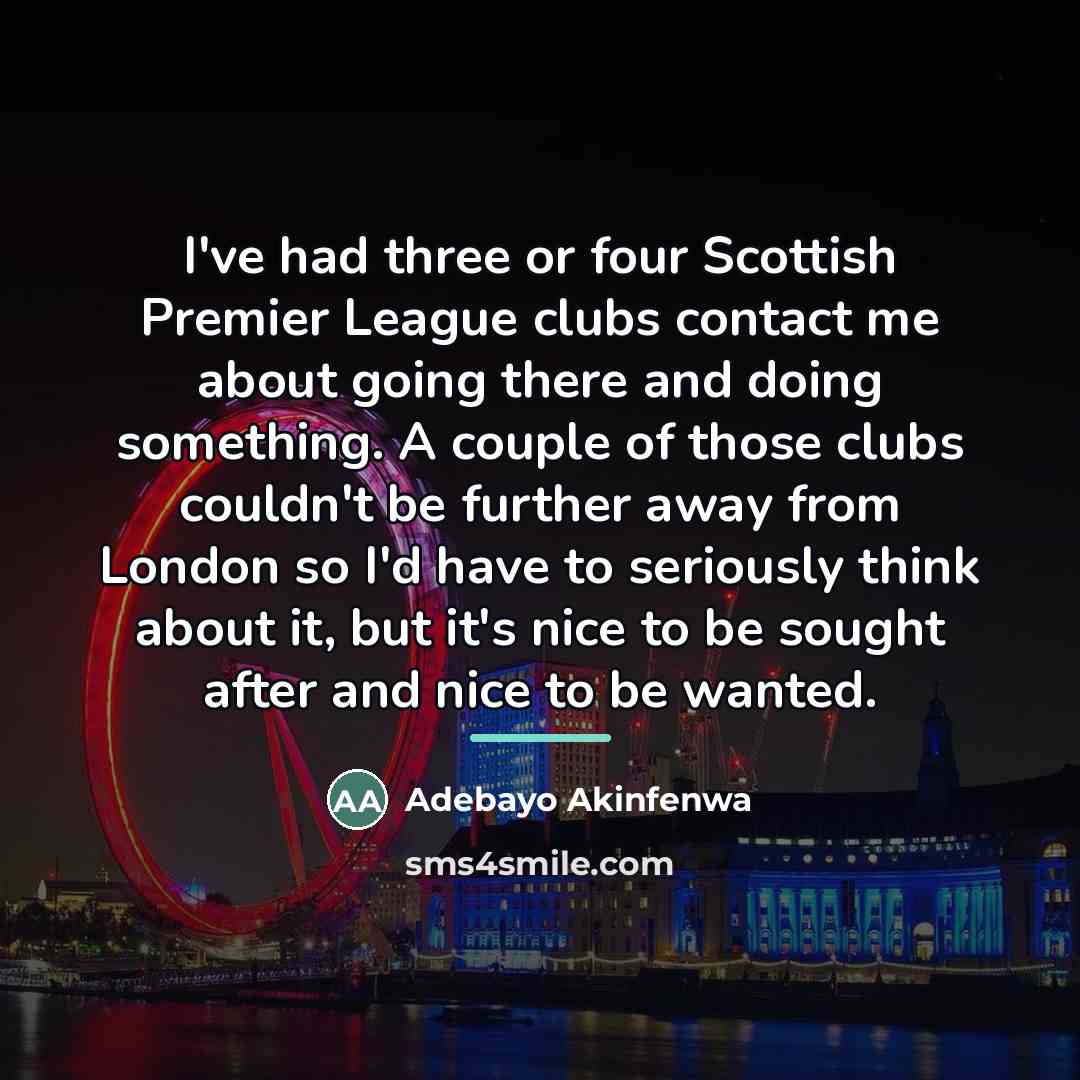 “I've had three or four Scottish Premier League clubs contact…” quote by Adebayo Akinfenwa