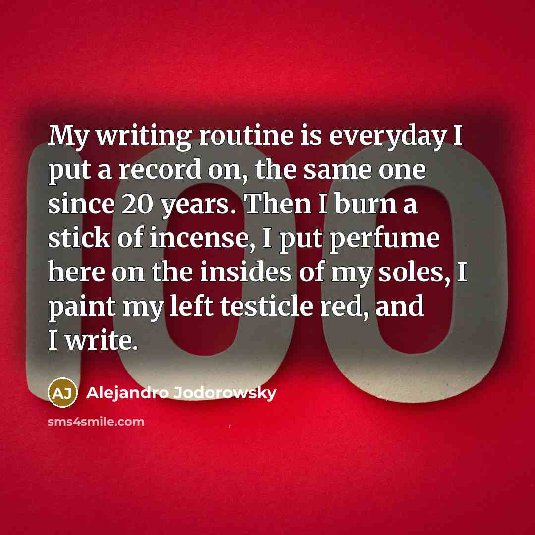 “My writing routine is everyday I put a record on,…” quote by Alejandro Jodorowsky