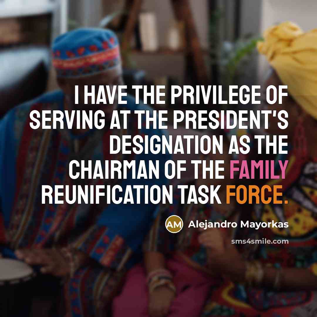 “I have the privilege of serving at the president's designation…” quote by Alejandro Mayorkas