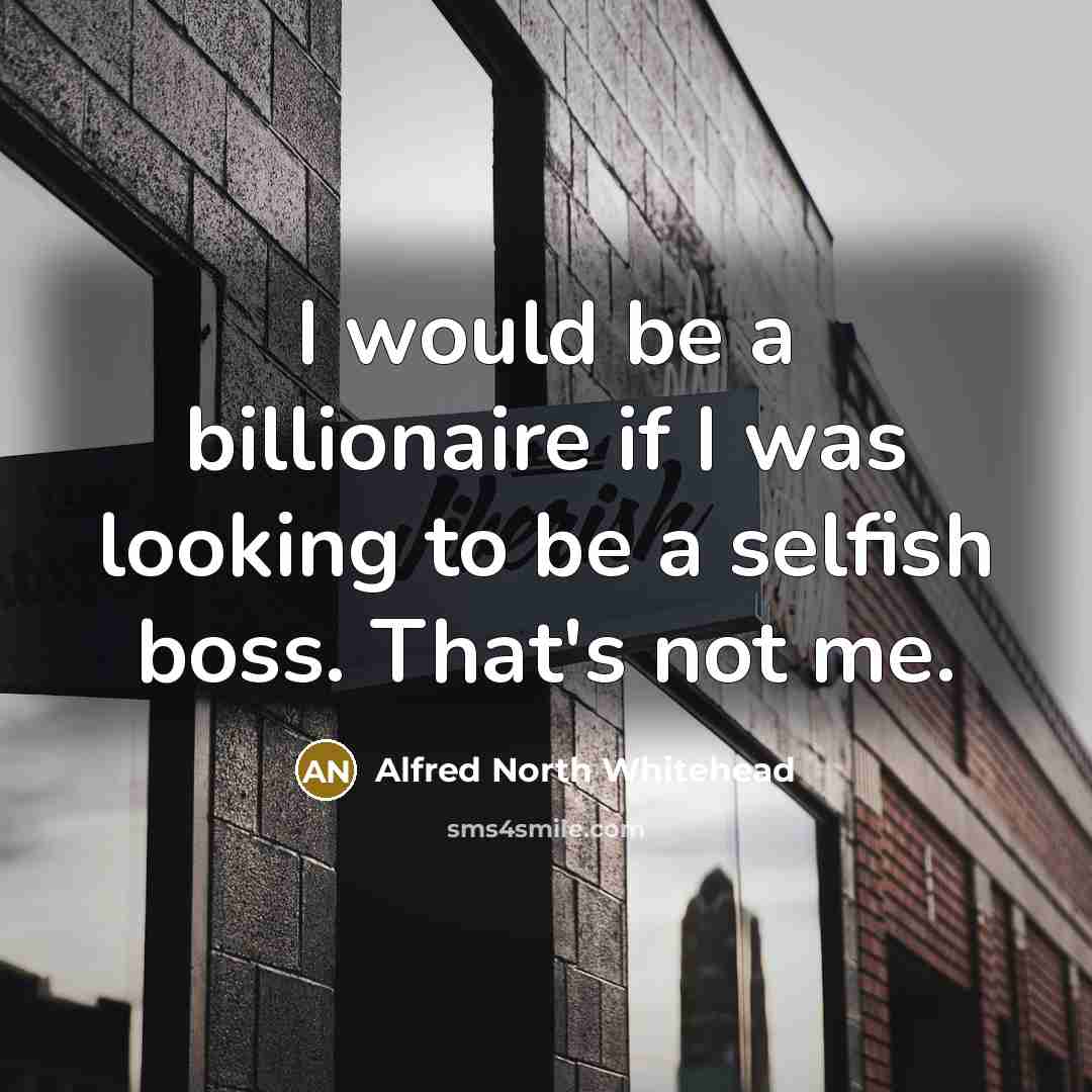 “I would be a billionaire if I was looking to…” quote by Alfred North Whitehead