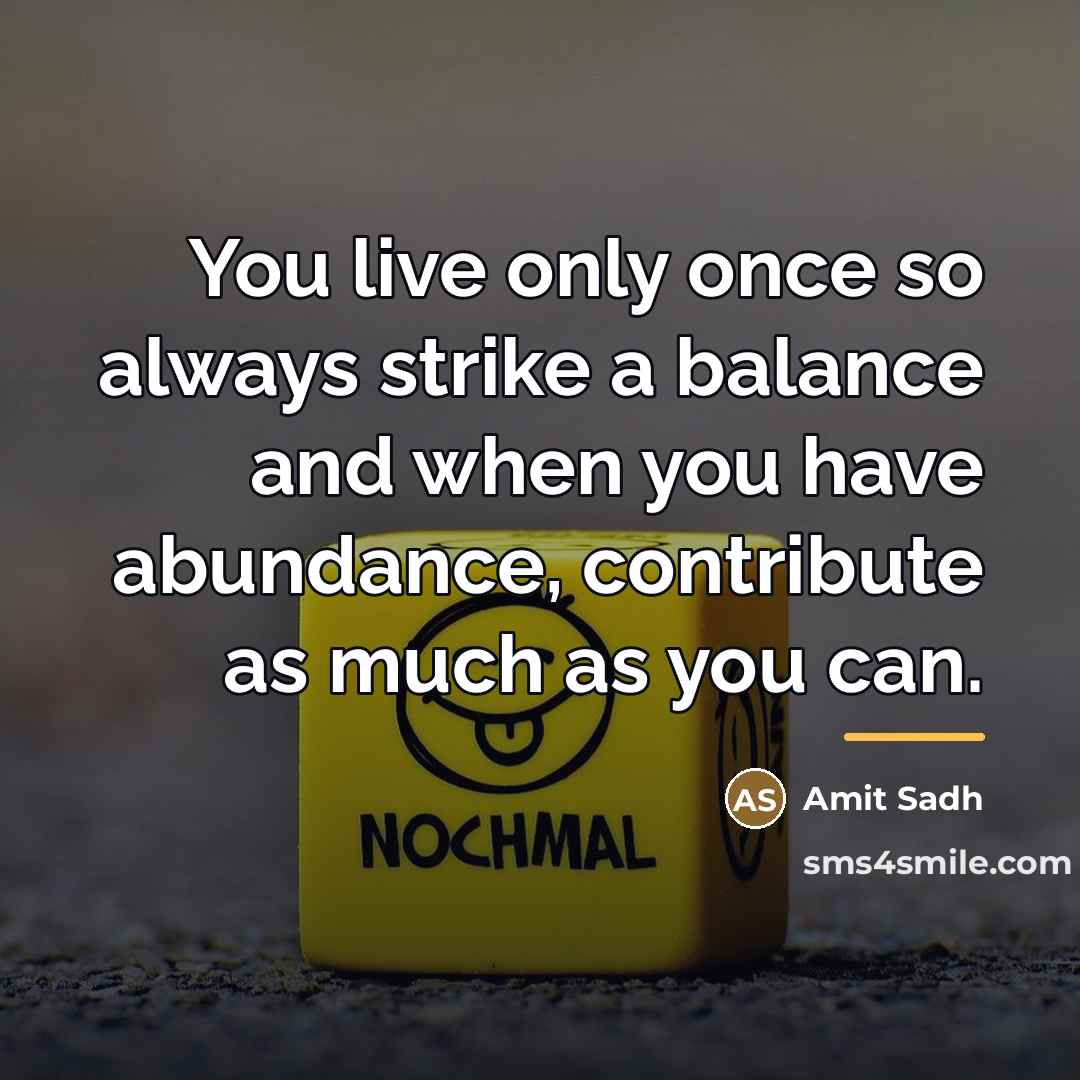 “You live only once so always strike a balance and…” quote by Amit Sadh