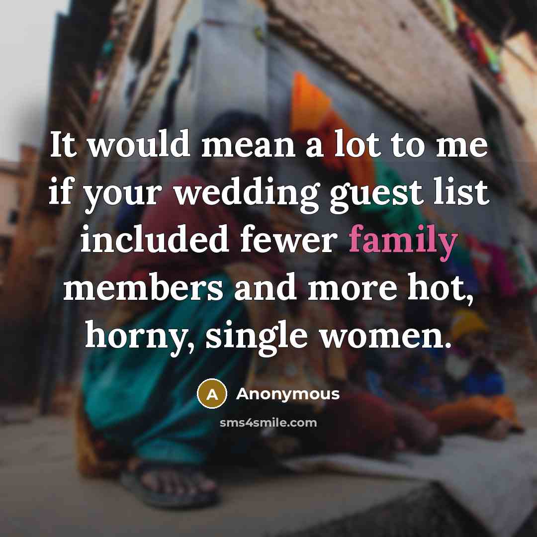 “It would mean a lot to me if your wedding…” quote by Anonymous