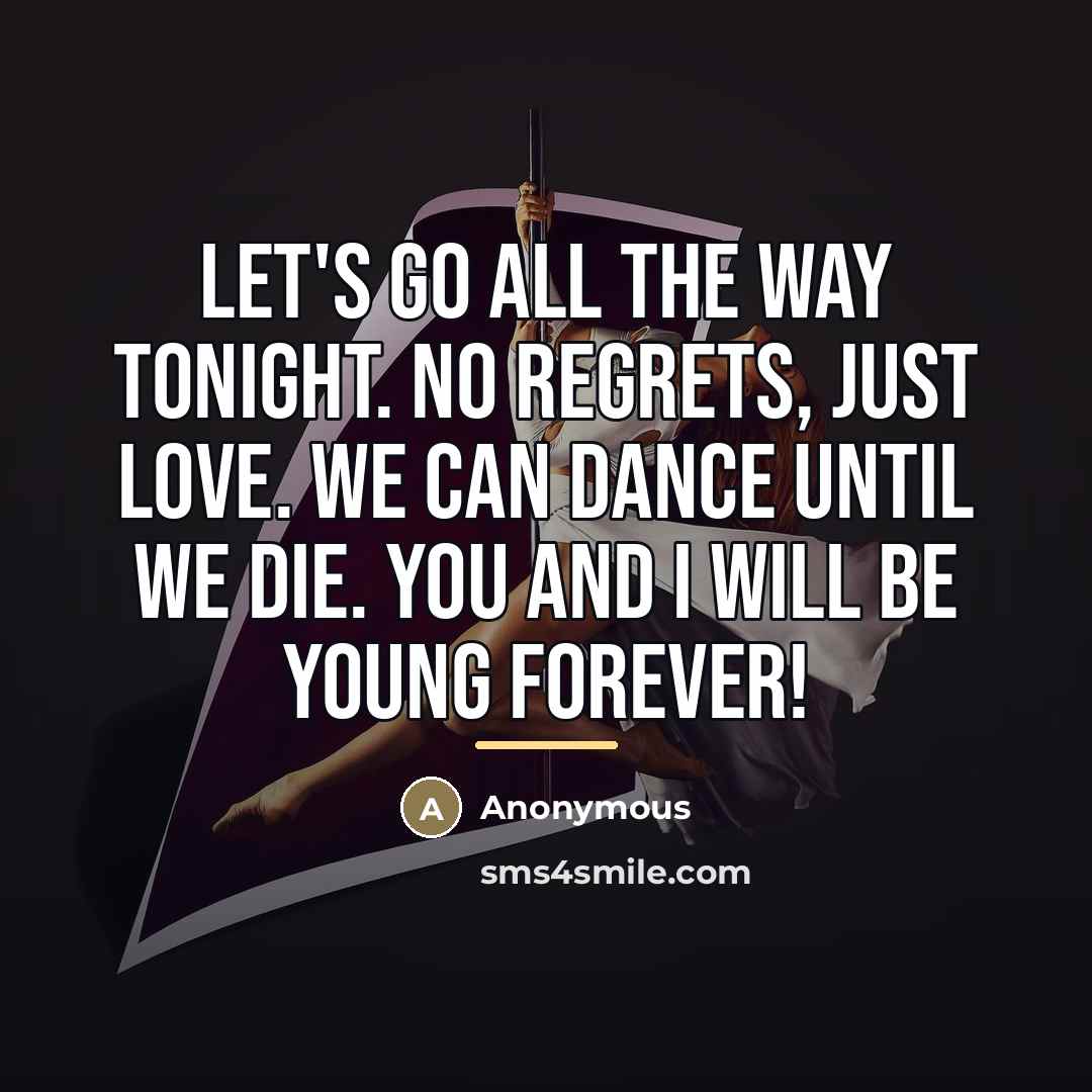 “Let's go all the way tonight. No regrets, just Love.…” quote by Anonymous