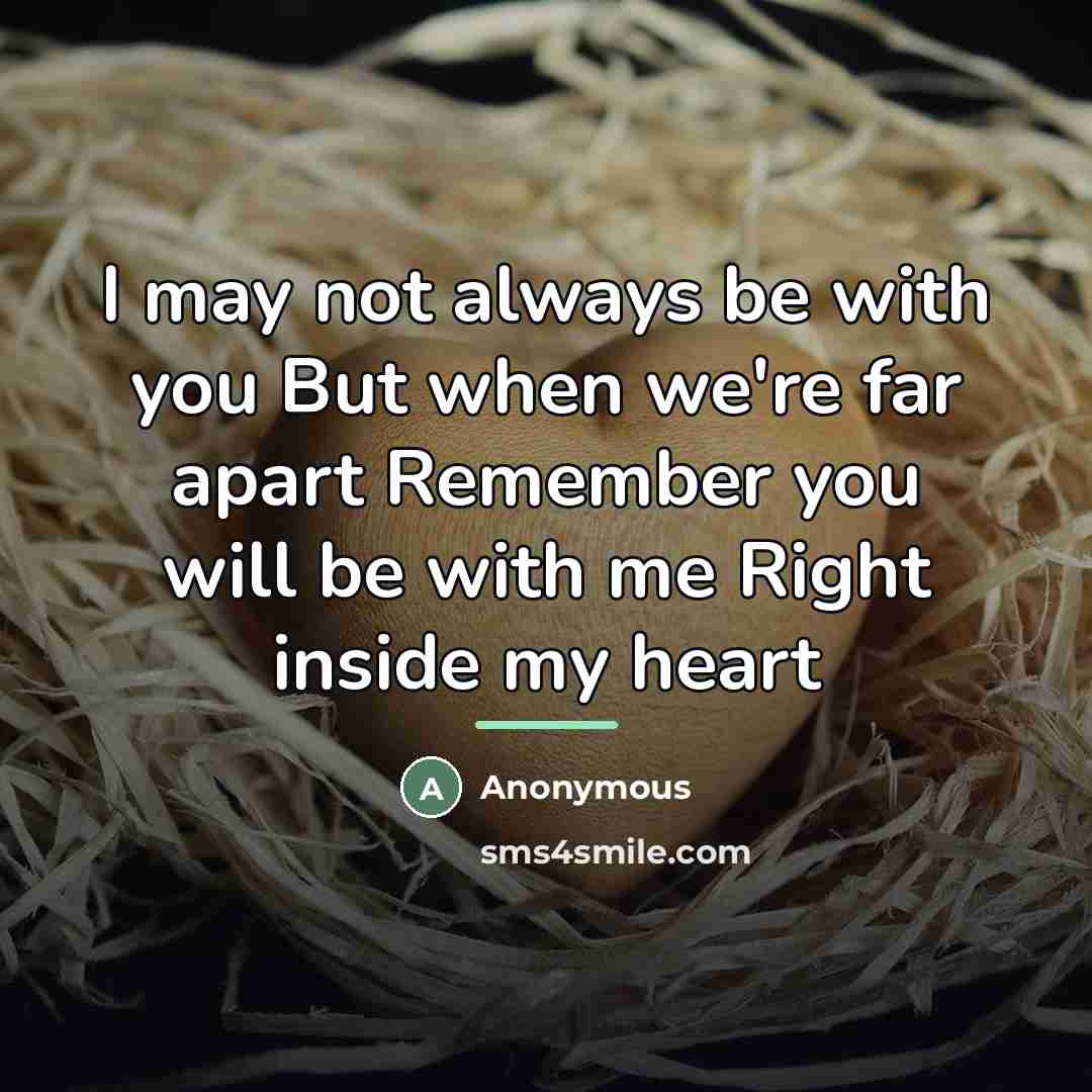 “I may not always be with you But when we're…” quote by Anonymous