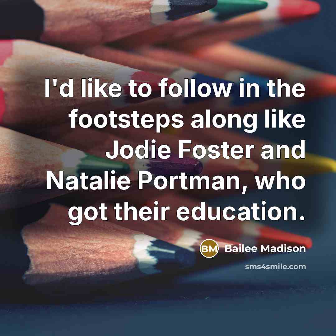 “I'd like to follow in the footsteps along like Jodie…” quote by Bailee Madison