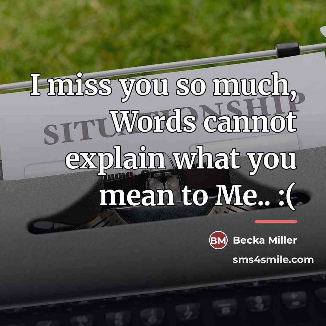 “I miss you so much, Words cannot explain what you…” quote by Becka Miller
