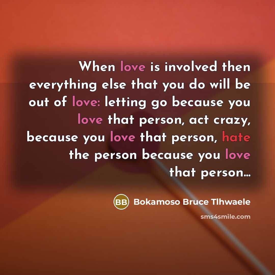 “When love is involved then everything else that you do…” quote by Bokamoso Bruce Tlhwaele