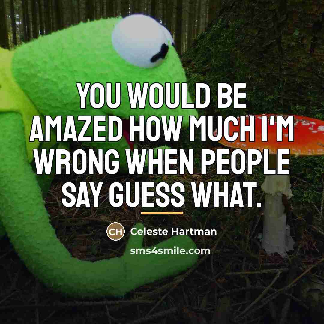 “You would be amazed how much I'm wrong when people…” quote by Celeste Hartman