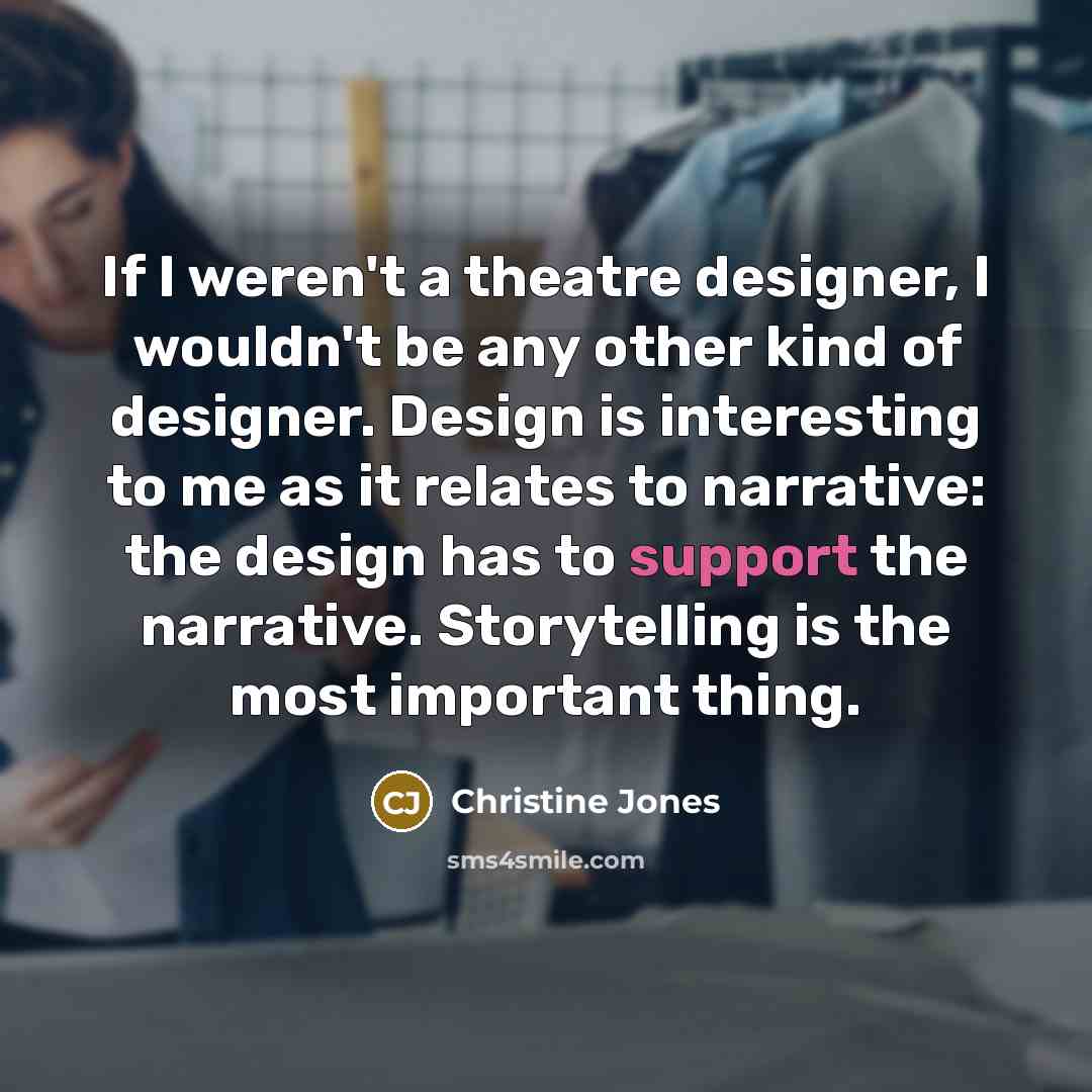 “If I weren't a theatre designer, I wouldn't be any…” quote by Christine Jones