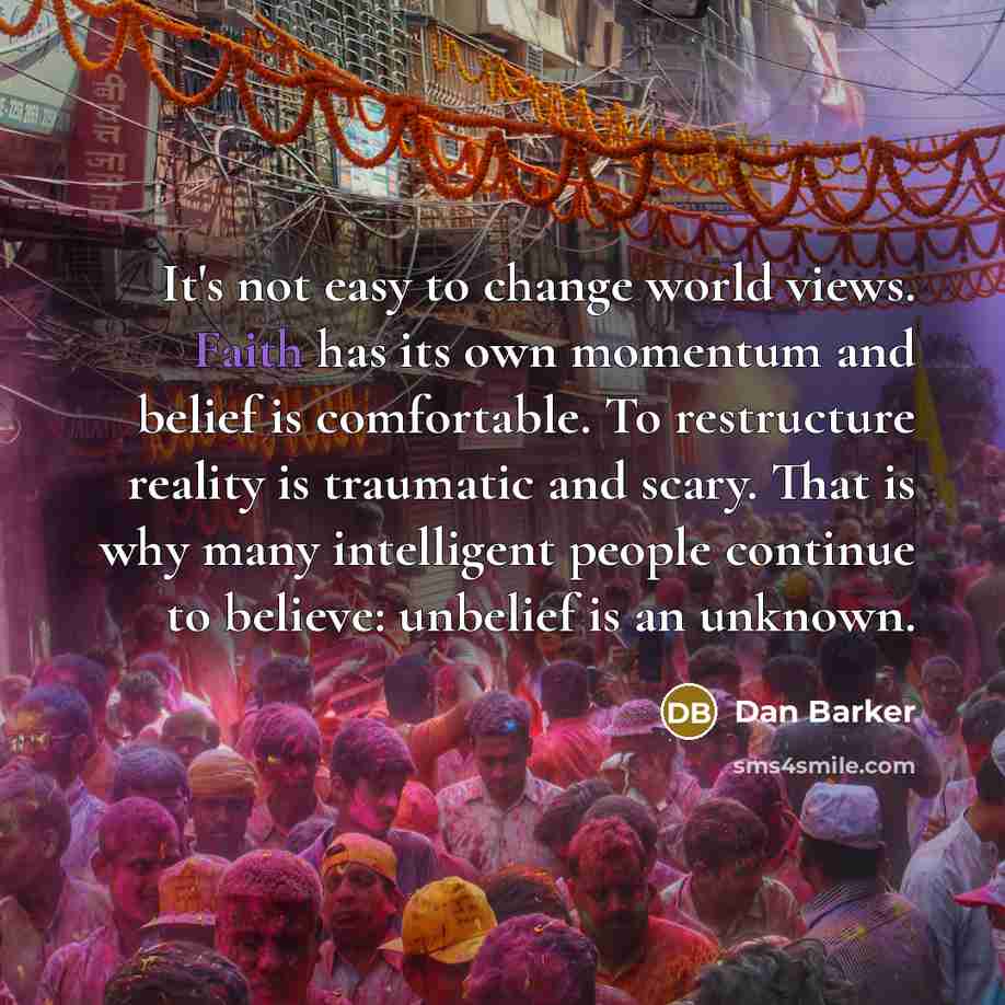 “It's not easy to change world views. Faith has its…” quote by Dan Barker