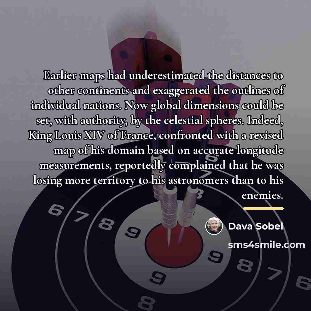 “Earlier maps had underestimated the distances to other continents and…” quote by Dava Sobel