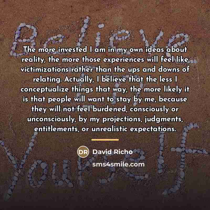 “The more invested I am in my own ideas about…” quote by David Richo