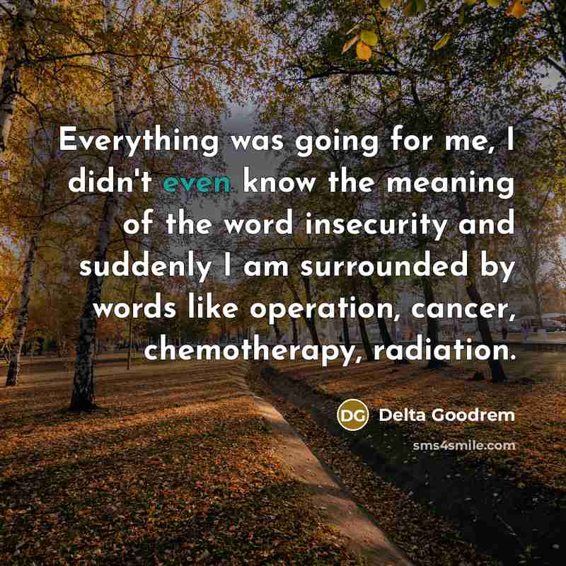 “Everything was going for me, I didn't even know the…” quote by Delta Goodrem