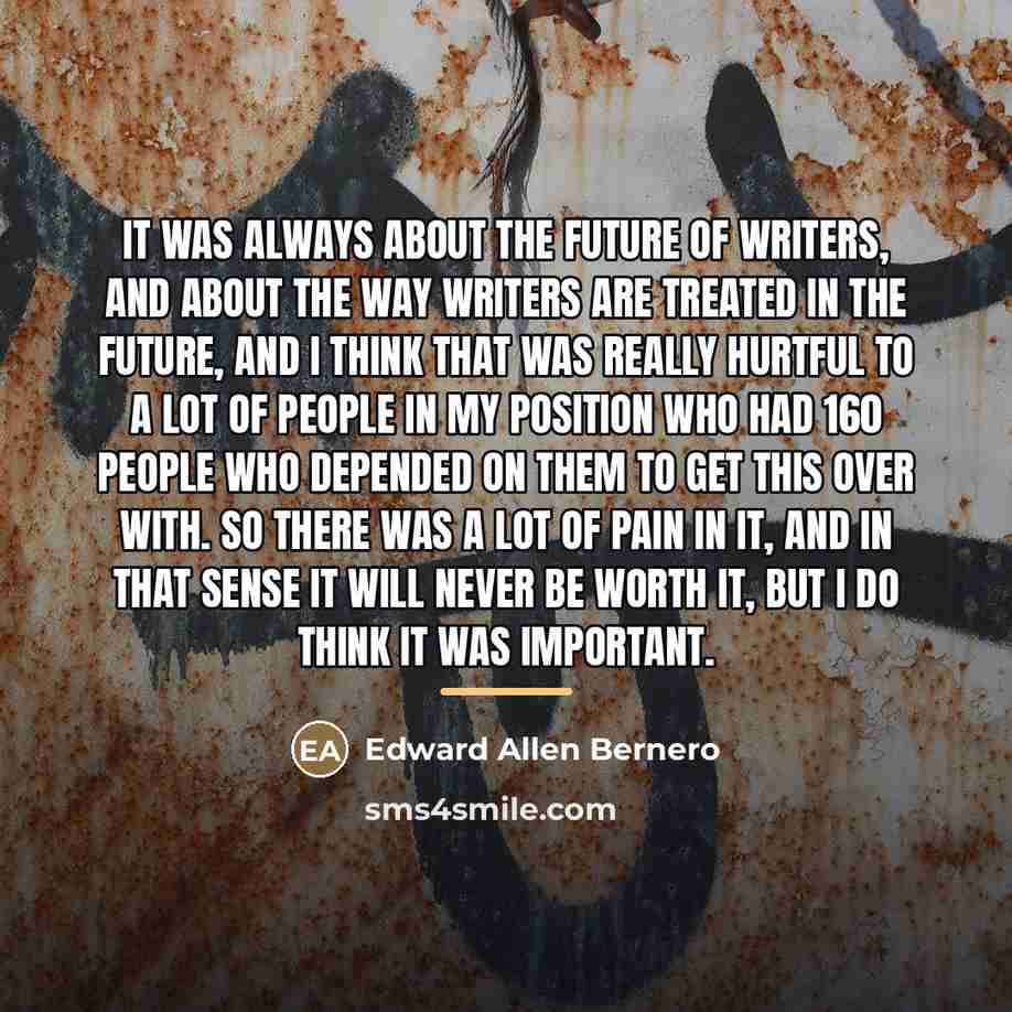 “It was always about the future of writers, and about…” quote by Edward Allen Bernero