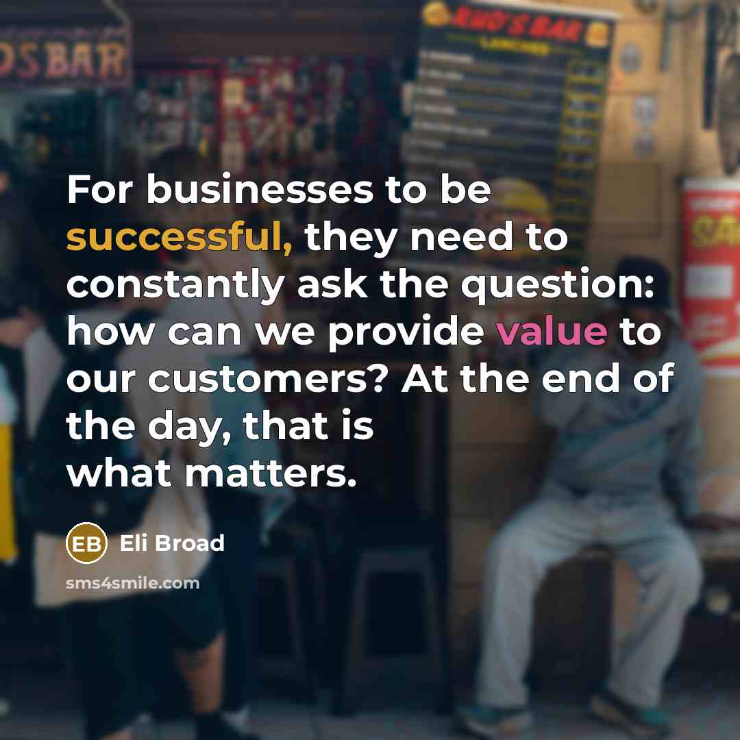 “For businesses to be successful, they need to constantly ask…” quote by Eli Broad