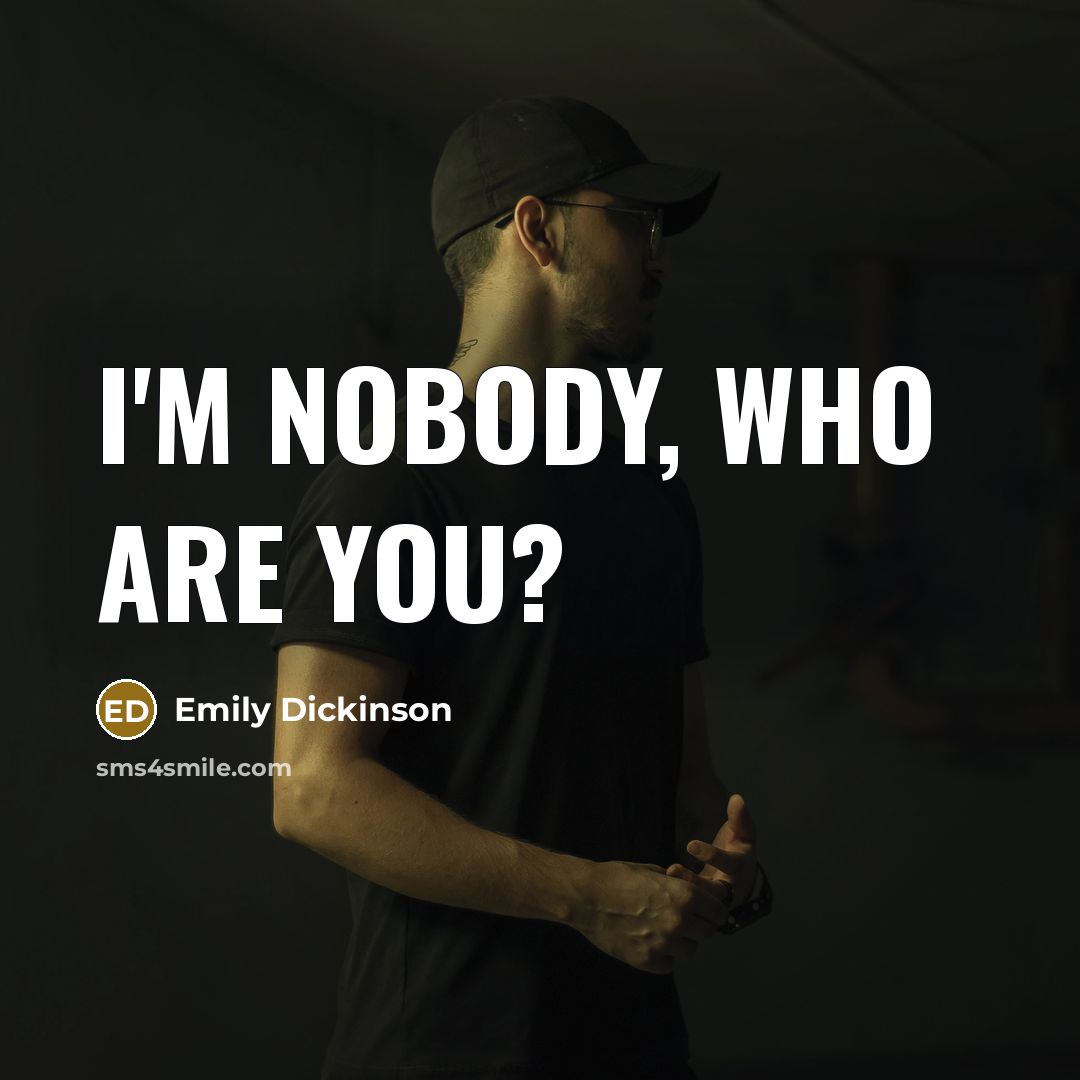 “I'm nobody, who are you?…” quote by Emily Dickinson