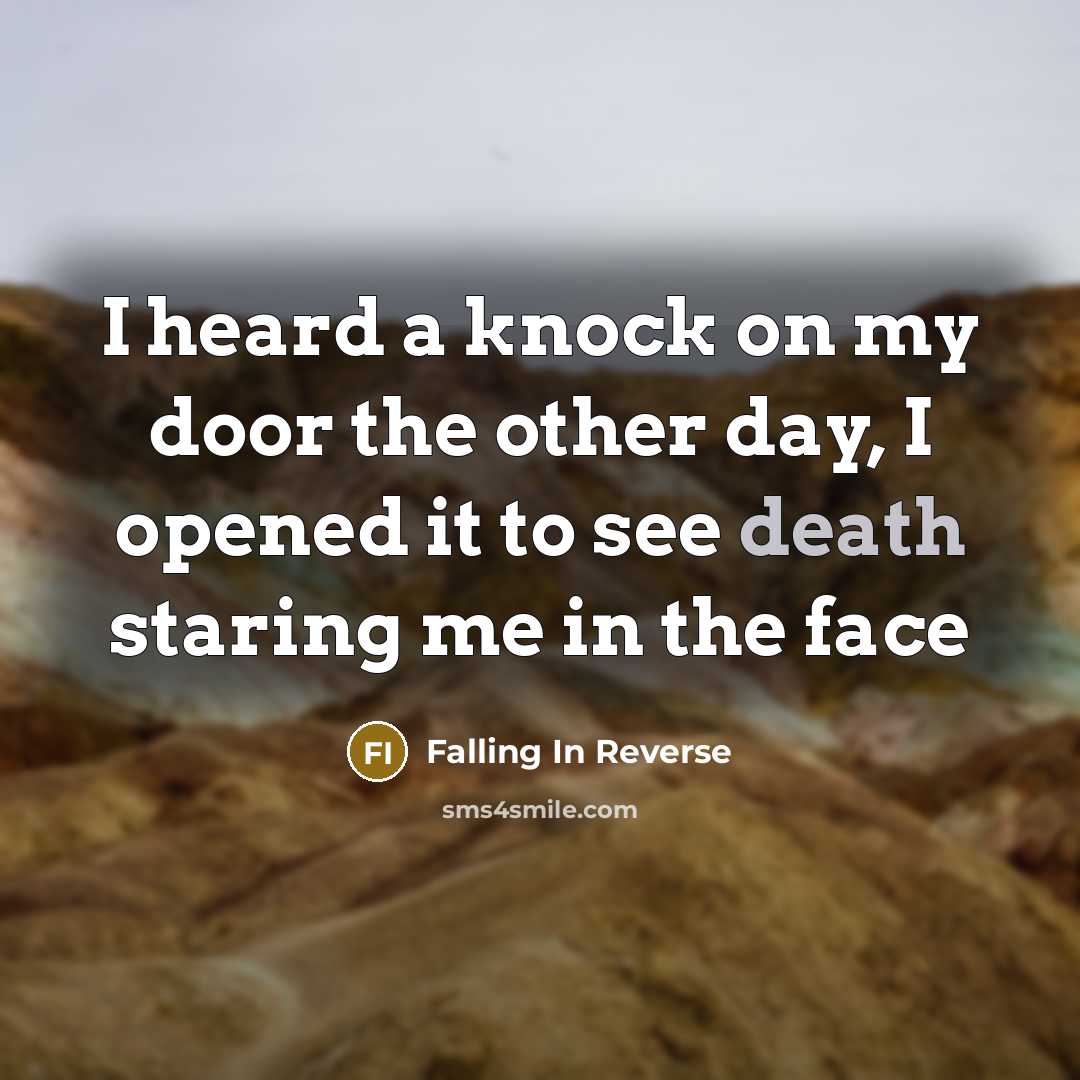 “I heard a knock on my door the other day,…” quote by Falling In Reverse